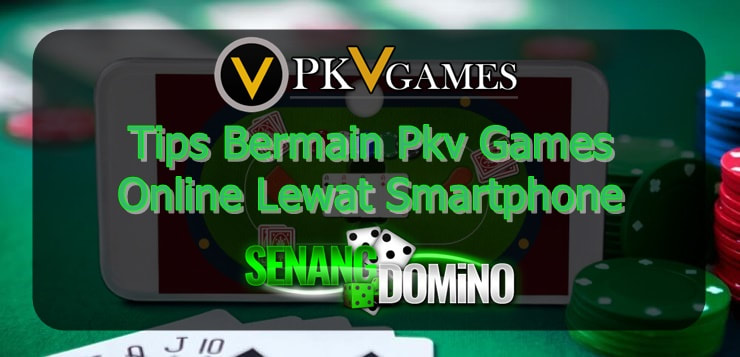 ​Tips Bermain Pkv Games Online Lewat SmartphonePicture